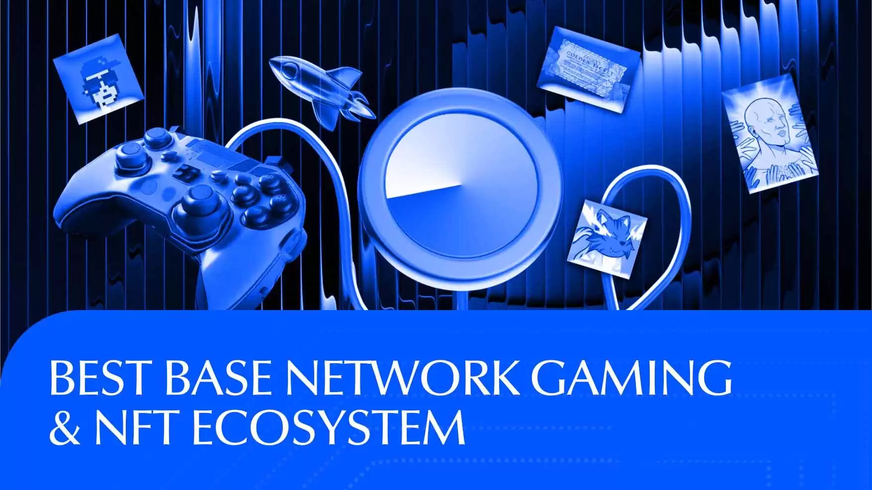 什么是Base Network?2026年 Base 上最好的游戏和 NFT 项目汇总介绍