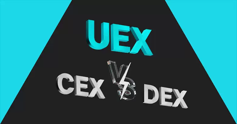 UEX、CEX 和 DEX:功能有何区别?特点是什么?三种交易所优缺点介绍